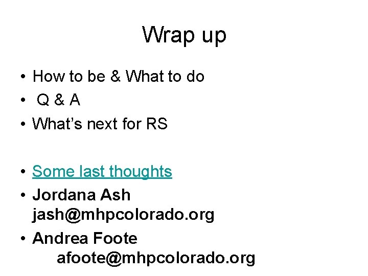 Wrap up • How to be & What to do • Q&A • What’s
