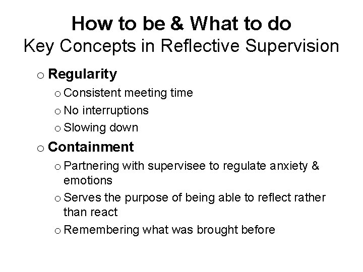 How to be & What to do Key Concepts in Reflective Supervision o Regularity