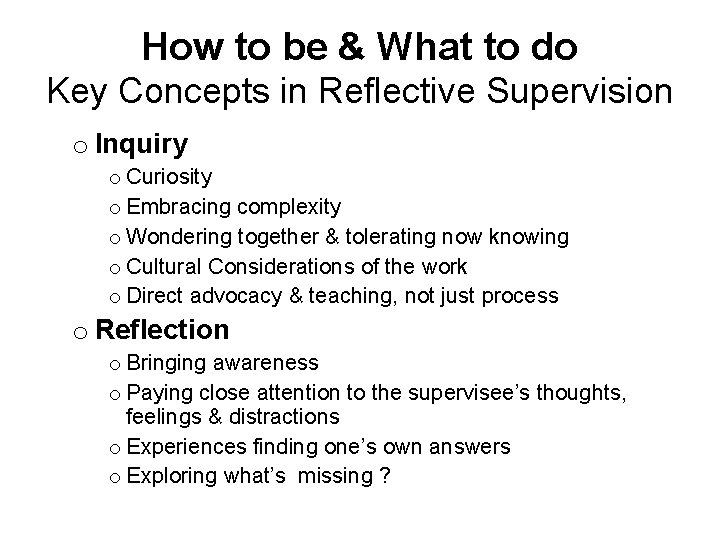 How to be & What to do Key Concepts in Reflective Supervision o Inquiry