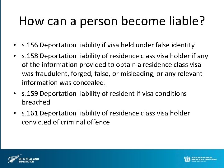 How can a person become liable? • s. 156 Deportation liability if visa held