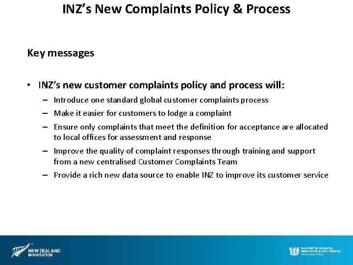 INZ’s New Complaints Policy & Process Key messages • INZ’s new customer complaints policy