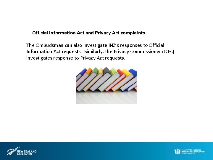 Official Information Act and Privacy Act complaints The Ombudsman can also investigate INZ’s responses