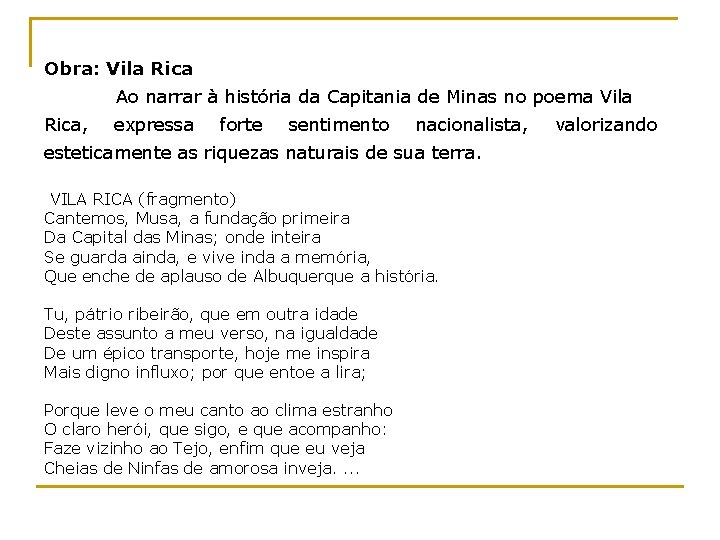 Obra: Vila Rica Ao narrar à história da Capitania de Minas no poema Vila