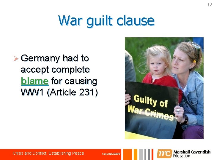10 War guilt clause Ø Germany had to accept complete blame for causing WW