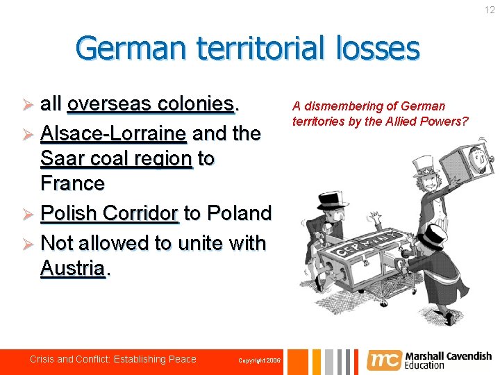12 German territorial losses Ø all overseas colonies. Ø Alsace-Lorraine and the Saar coal