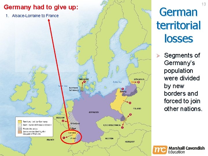 Germany had to give up: German territorial losses 1. Alsace-Lorraine to France Ø Crisis