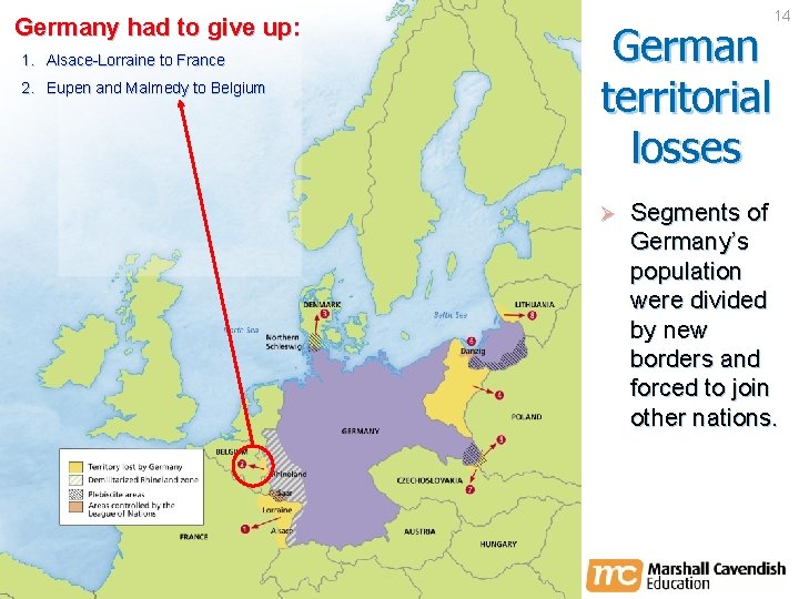 Germany had to give up: German territorial losses 1. Alsace-Lorraine to France 2. Eupen