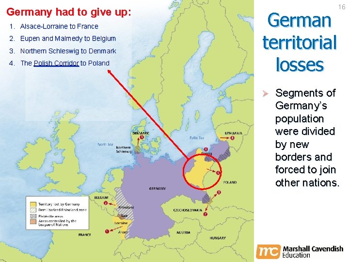 Germany had to give up: German territorial losses 1. Alsace-Lorraine to France 2. Eupen