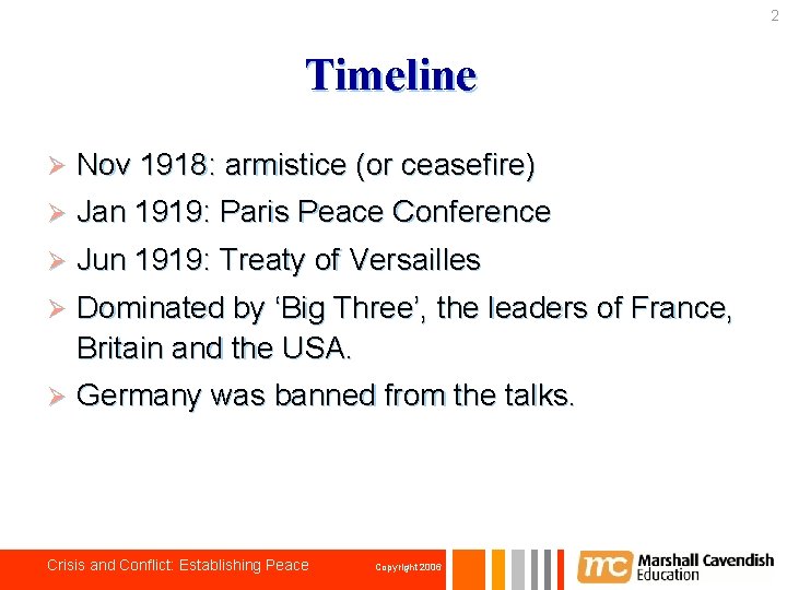 2 Timeline Ø Nov 1918: armistice (or ceasefire) Ø Jan 1919: Paris Peace Conference