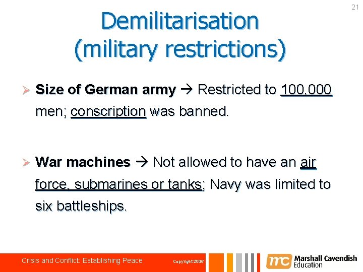 Demilitarisation (military restrictions) Ø Size of German army Restricted to 100, 000 men; conscription