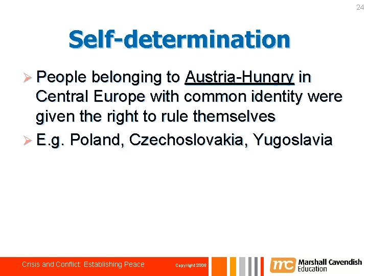 24 Self-determination Ø People belonging to Austria-Hungry in Central Europe with common identity were