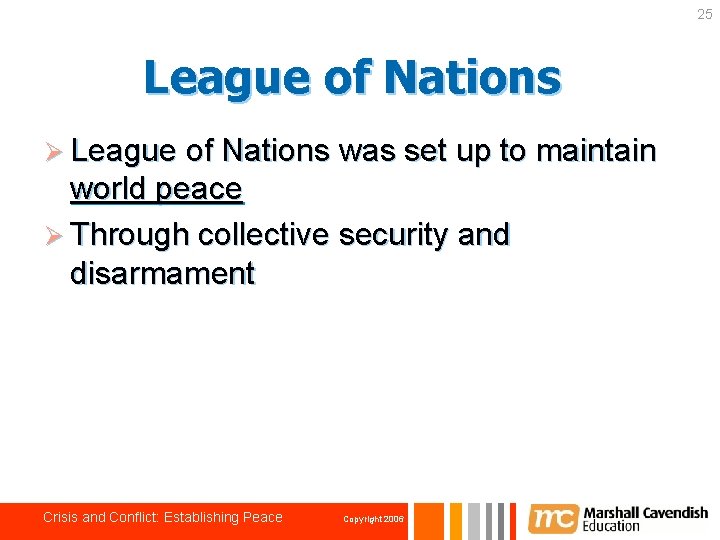 25 League of Nations Ø League of Nations was set up to maintain world