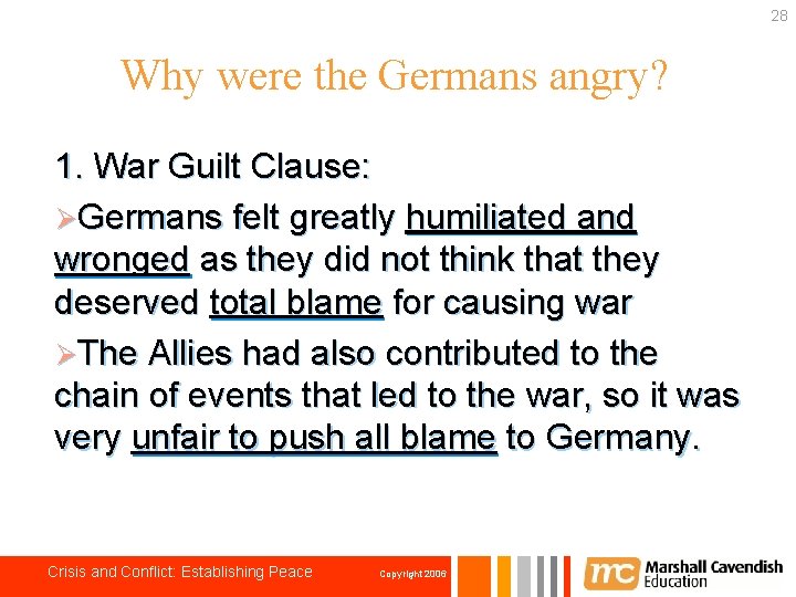 28 Why were the Germans angry? 1. War Guilt Clause: ØGermans felt greatly humiliated