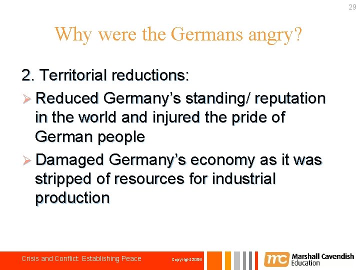 29 Why were the Germans angry? 2. Territorial reductions: Ø Reduced Germany’s standing/ reputation