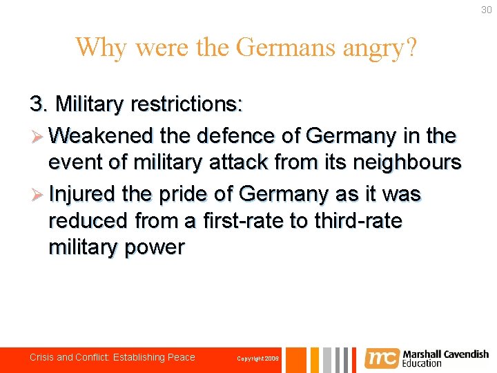 30 Why were the Germans angry? 3. Military restrictions: Ø Weakened the defence of
