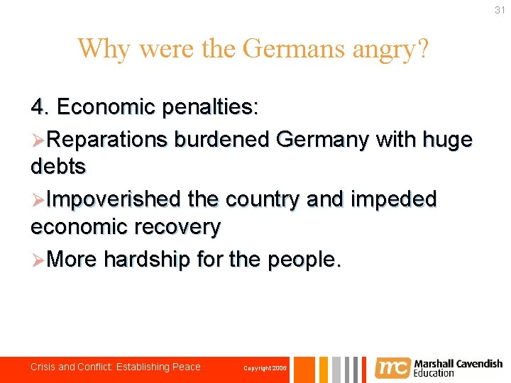 31 Why were the Germans angry? 4. Economic penalties: ØReparations burdened Germany with huge