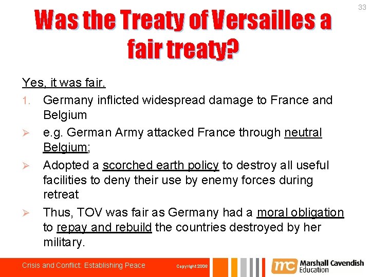 Was the Treaty of Versailles a fair treaty? Yes, it was fair. 1. Germany