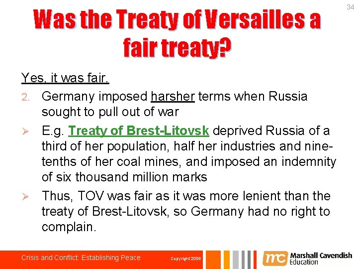 Was the Treaty of Versailles a fair treaty? Yes, it was fair. 2. Germany