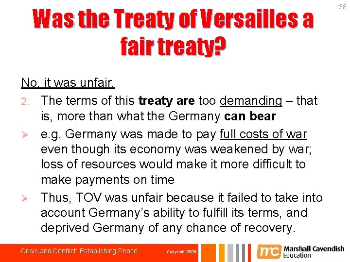 Was the Treaty of Versailles a fair treaty? No, it was unfair. 2. The