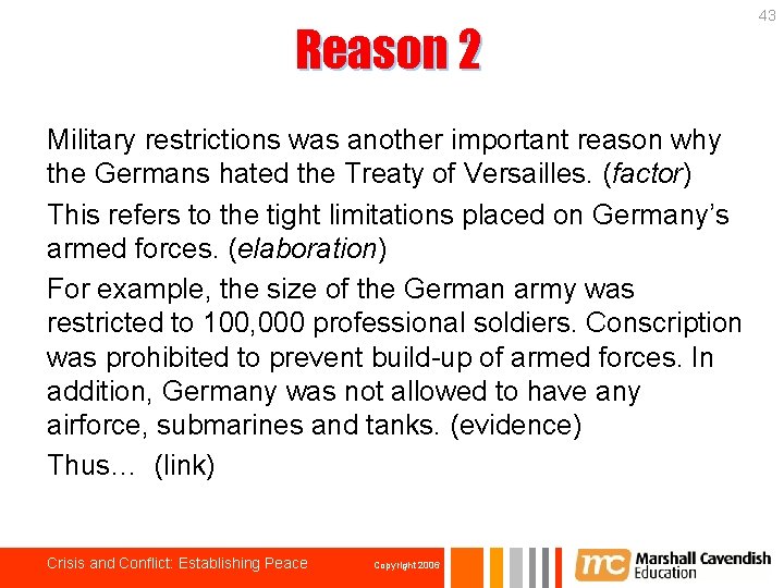 Reason 2 Military restrictions was another important reason why the Germans hated the Treaty