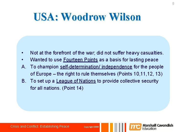 8 USA: Woodrow Wilson • Not at the forefront of the war; did not