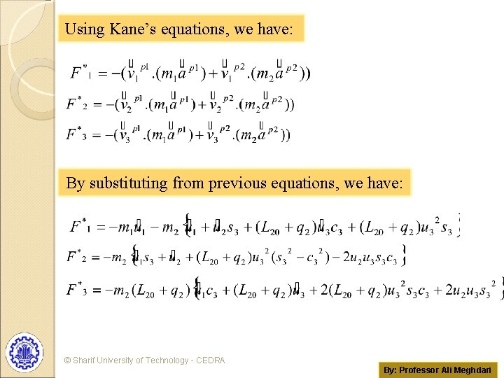 Using Kane’s equations, we have: By substituting from previous equations, we have: © Sharif