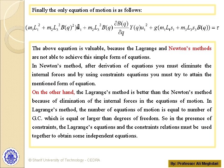 Finally the only equation of motion is as follows: The above equation is valuable,