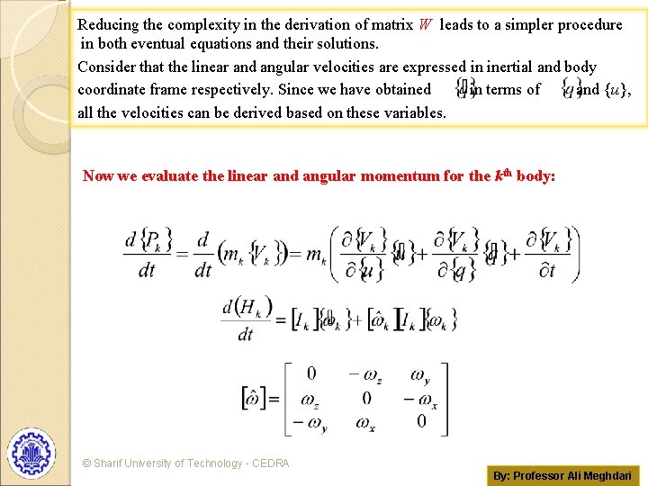 Reducing the complexity in the derivation of matrix W leads to a simpler procedure