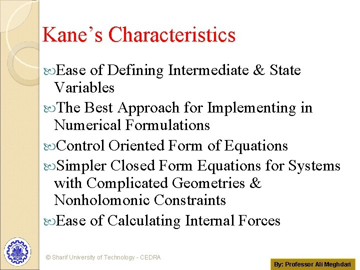 Kane’s Characteristics Ease of Defining Intermediate & State Variables The Best Approach for Implementing