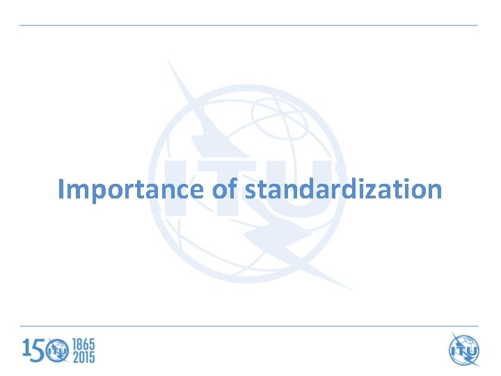Importance of standardization 