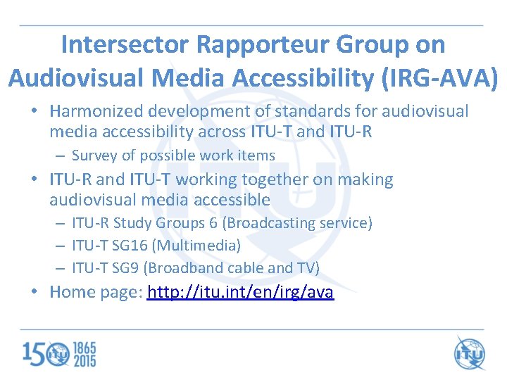 Intersector Rapporteur Group on Audiovisual Media Accessibility (IRG-AVA) • Harmonized development of standards for