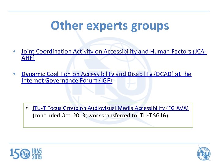 Other experts groups • Joint Coordination Activity on Accessibility and Human Factors (JCAAHF) •