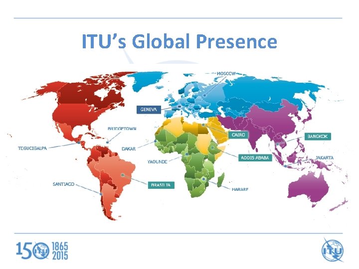 ITU’s Global Presence 