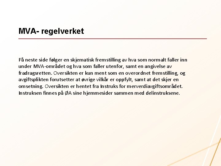 MVA- regelverket På neste side følger en skjematisk fremstilling av hva som normalt faller