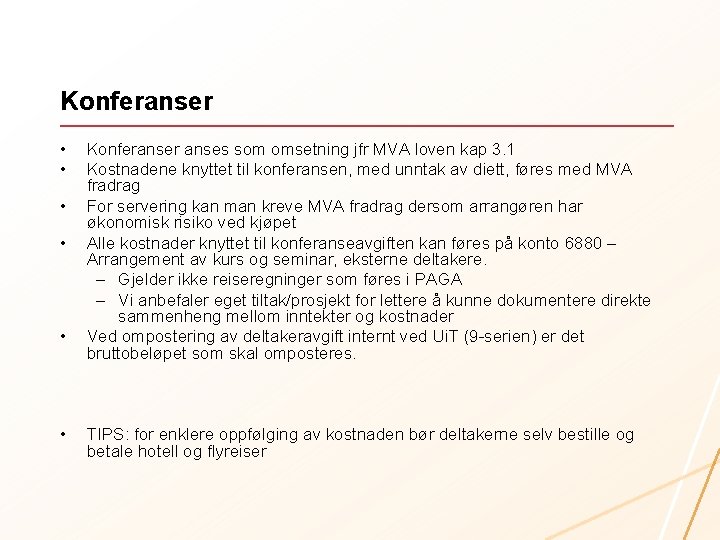 Konferanser • • • Konferanser anses som omsetning jfr MVA loven kap 3. 1