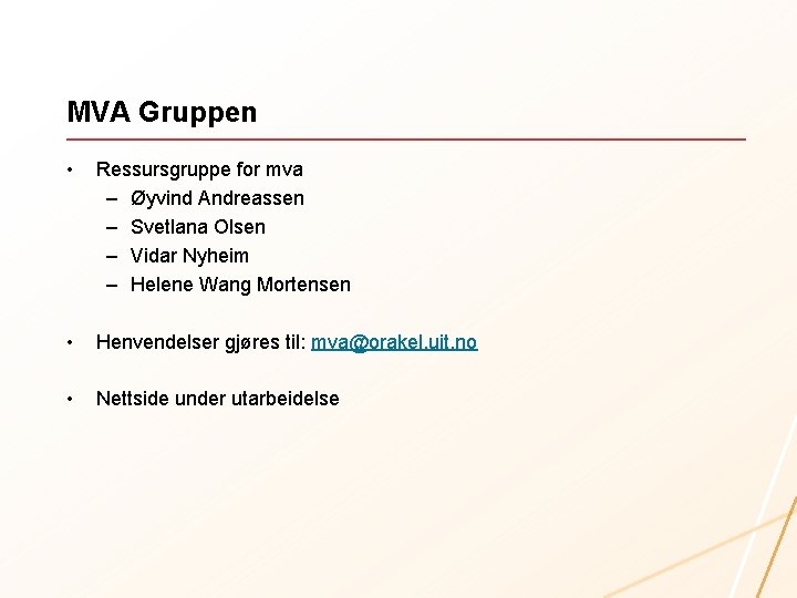 MVA Gruppen • Ressursgruppe for mva – Øyvind Andreassen – Svetlana Olsen – Vidar