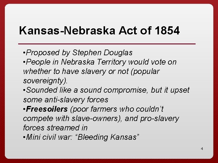 Kansas-Nebraska Act of 1854 • Proposed by Stephen Douglas • People in Nebraska Territory