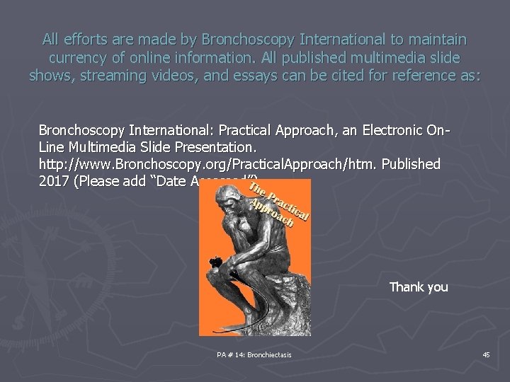 All efforts are made by Bronchoscopy International to maintain currency of online information. All