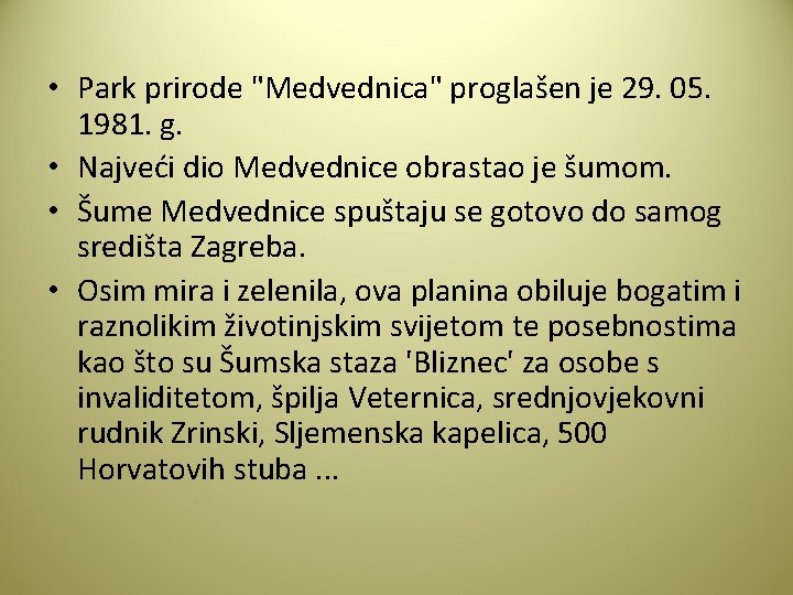  • Park prirode "Medvednica" proglašen je 29. 05. 1981. g. • Najveći dio