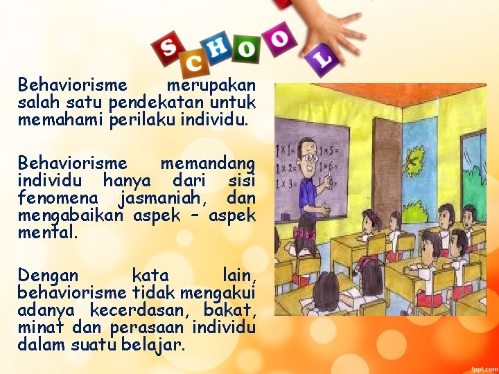 Behaviorisme merupakan salah satu pendekatan untuk memahami perilaku individu. Behaviorisme memandang individu hanya dari