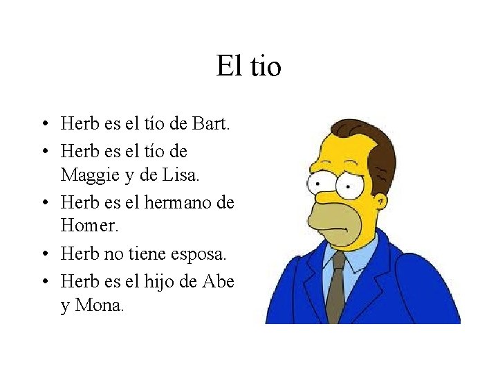 El tio • Herb es el tío de Bart. • Herb es el tío