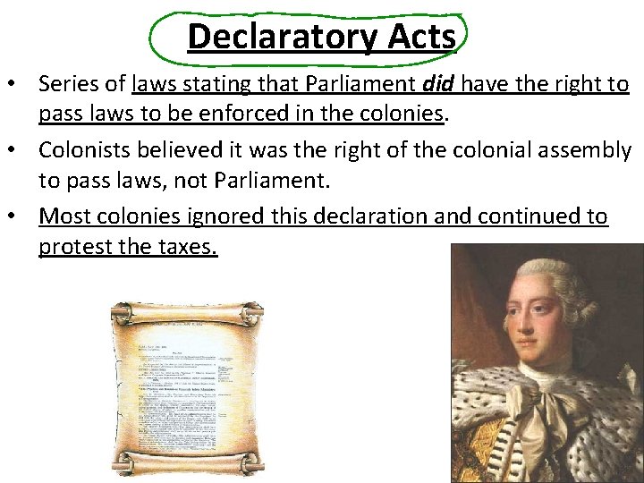 Declaratory Acts • Series of laws stating that Parliament did have the right to