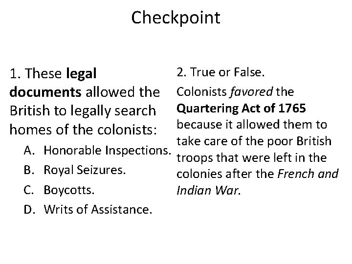 Checkpoint 1. These legal documents allowed the British to legally search homes of the
