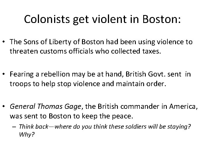 Colonists get violent in Boston: • The Sons of Liberty of Boston had been
