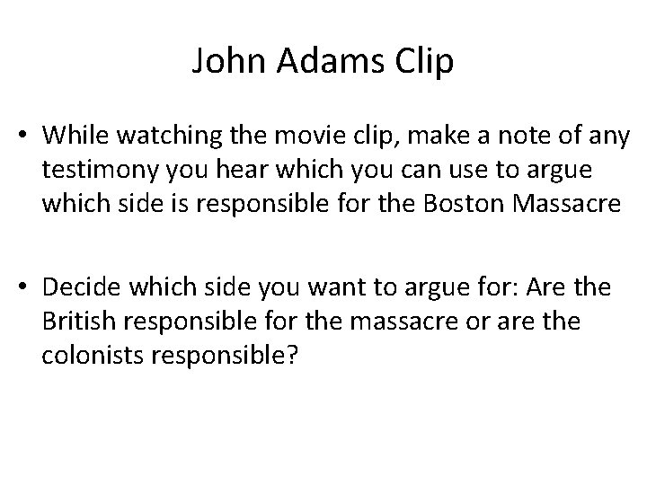 John Adams Clip • While watching the movie clip, make a note of any