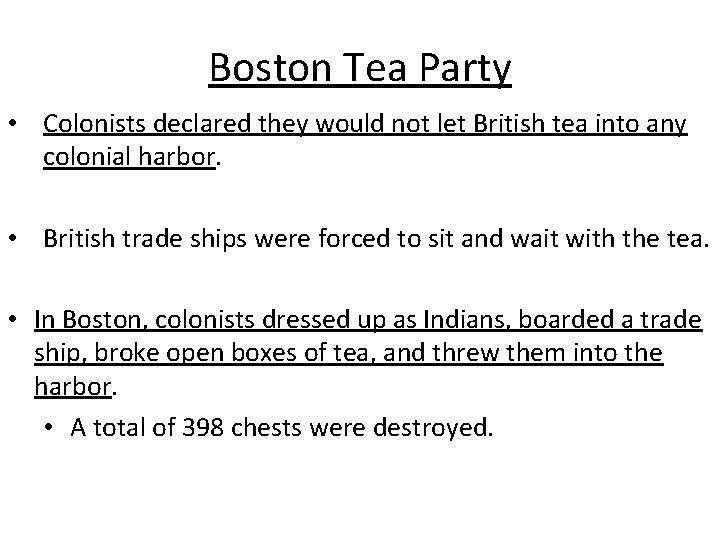 Boston Tea Party • Colonists declared they would not let British tea into any