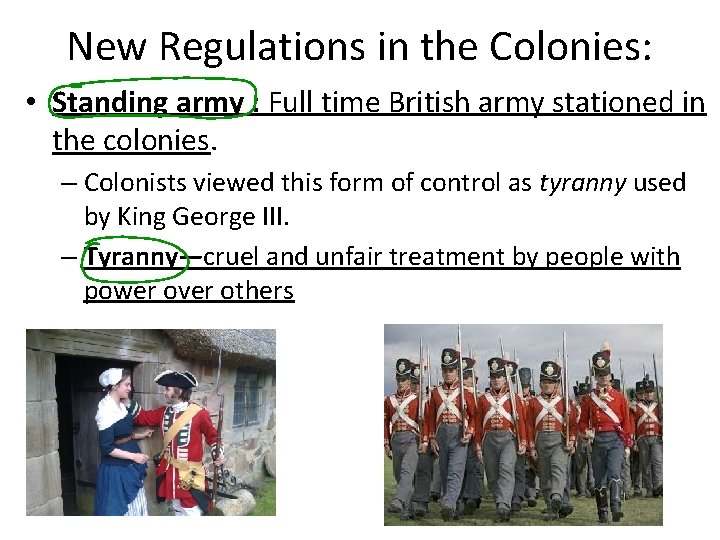 New Regulations in the Colonies: • Standing army : Full time British army stationed