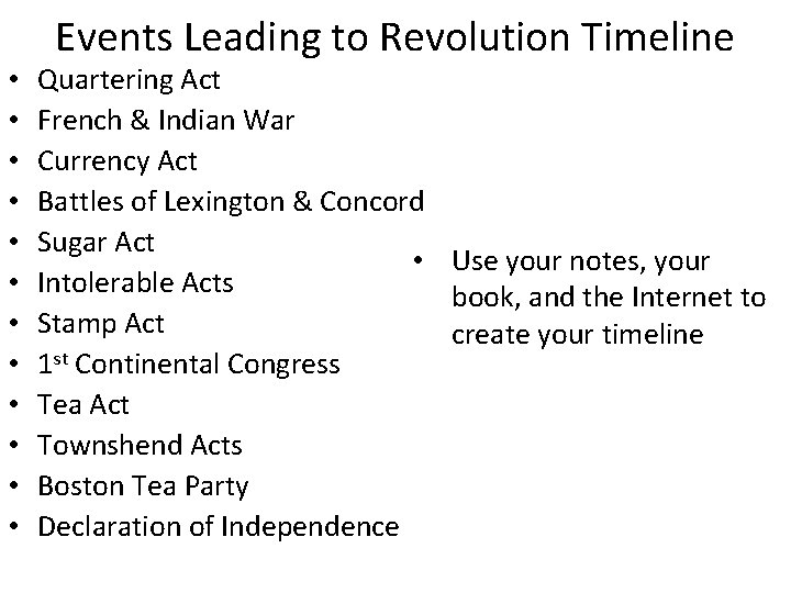  • • • Events Leading to Revolution Timeline Quartering Act French & Indian