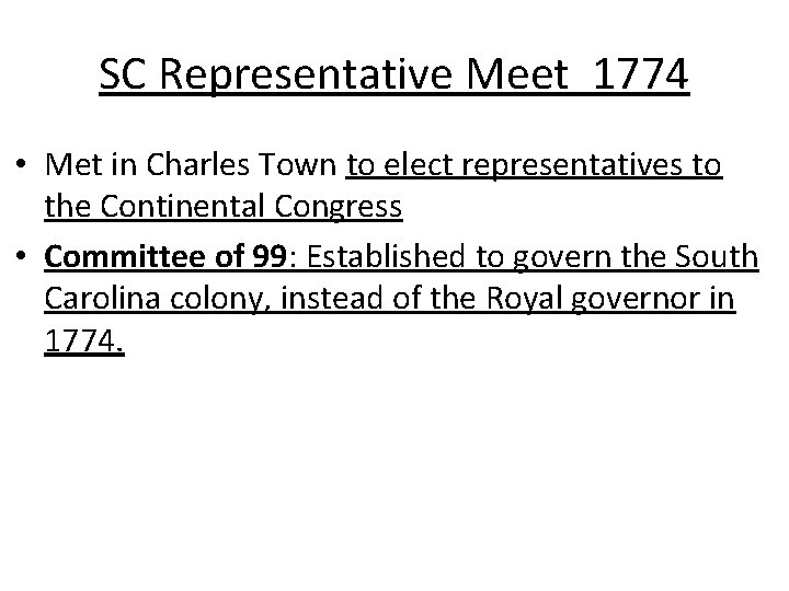 SC Representative Meet 1774 • Met in Charles Town to elect representatives to the