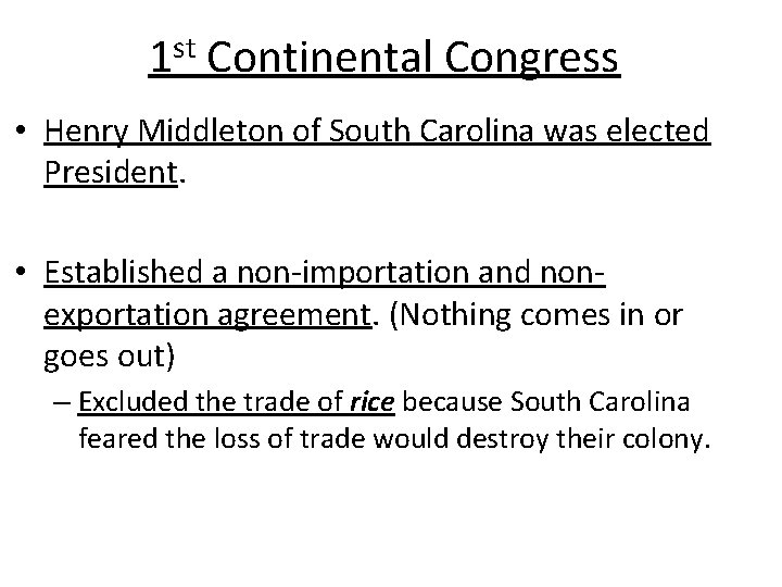 1 st Continental Congress • Henry Middleton of South Carolina was elected President. •